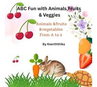 ABC Fun with Animals,Fruits & Veggies: Learn Your ABCs with Cute Animals and Tasty Foods A Fun Way to Learn Alphabets