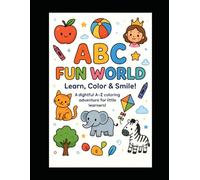 ABC Fun World: Learn, Color & Smile!: A delightful A-Z coloring adventure for little learners!