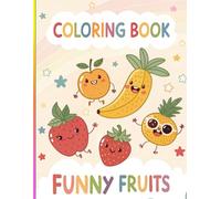 ABC Funny Fruits Adventures Coloring Book for Kids: Fun and Educational Fruit-Themed Activities for Toddlers & Children Ages 3-8