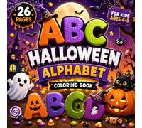 ABC Halloween Alphabet Coloring Book for Kids Ages 4-8: A Fun and Spooky A to Z Coloring Book for Kids Ages 4-8 with Halloween-Themed Letters, Cute Characters, and Creative Learning Fun