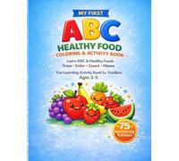 ABC Healthy Food Activity Book for Kids: Learn Letters, Trace, Color, Count and Solve Fun Mazes | 75 Fun Learning Activities for Toddlers Ages 3-5