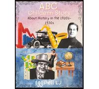 ABC Historical Children Story:: About Canadian And Amercian History in the 1920s-1930s, Fun And Educational For Toddlers, Teens And Adults | 8.5x11 inches, 27 Pages |