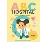 ABC Hospital: A Fun and Educational ABC Adventure Through the World of Healthcare for Kids Ages 3-5