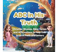 ABC in His Truth: Christian Rhymes, Bible Verses and Affirmations to Help Kids Grow in Faith and Letters (Bloom)