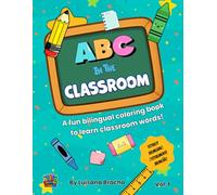 ABC in the Classroom: A fun bilingual coloring book to learn classroom words
