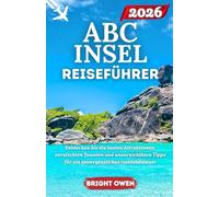 ABC INSEL REISEFÜHRER 2026: Entdecken Sie die besten Attraktionen, versteckten Juwelen und unverzichtbare Tipps für ein unvergessliches Inselabenteuer