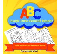 ABC Învață Limba Română Repede: Caiet pentru scriere, exersare și colorat, cu activități distractive și educative pentru a desena și învăța limba română. Varsta 3-7 ani