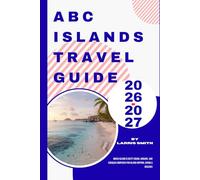 ABC Islands Travel Guide 2026-2027: Which Island is Best? Aruba, Bonaire, and Curaçao Compared for Island Hopping, Diving & Beaches