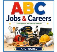 ABC Jobs & Careers: An Alphabet Adventure for Kids (KRC WORLD ABCs Series)