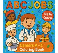 ABC Jobs for Kids: Learn About Careers from A to Z (Fun Coloring Book)