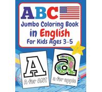 ABC Jumbo Coloring Book in ENGLISH for Kids Ages 3-5: 100+ Double-sided Alphabet Coloring Pages. English Immersion Learning for Toddlers, Preschool ... and Words A to Z (ABC Jumbo Languages)