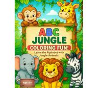 ABC Jungle: Coloring Fun!: Learn Letters A-Z with Fun Jungle Animals Coloring Pages - Preschool & Toddler Educational Activity