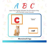 ABC: Learn the English Alphabet the Montessori Way: with Phonetic Letter Sounds (The Montessori Home Education Series)