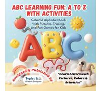 ABC Learning Fun: A to Z with Activities: Colorful Alphabet Book with Pictures, Tracing, and Fun Games for Kids