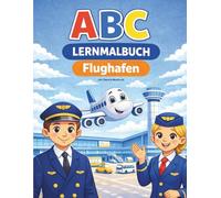 ABC-Lernmalbuch - Flughafen: Spielerisch das Alphabet lernen - von A bis Z zum Ausmalen