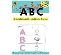 ABC Letter Practice Workbook for Kids: Learning To Write Alphabet with Line Tracing. Early Learning Workbook, Ages 2 3 4 5 Handwriting Practice