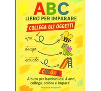 ABC libro per imparare: album per bambini dai 4 anni, collega, colora e impara!