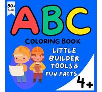 ABC Little Builder Alphabet Coloring Book Baby Book, Children's Book, Toddler Book, Kids Book for Engineers Architects Developers Real Estate Tycoons (Little Learners' ABC Career Series)