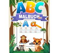 ABC Malbuch Ab 3: ABC MALBUCH ab 3 Buchstaben Schreiben Lernen Von A bis Z - Mit Tieren | Vorschulhefte Für Kleinkinder, Kinder im Vorschulalter und Kindergarten.