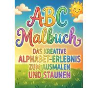 ABC-Malbuch: Das kreative Alphabet-Erlebnis zum Ausmalen und Staunen