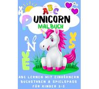ABC Malbuch: Englisches Alphabet A-Z lernen mit zauberhaften Einhörnern - ein kreatives Mal- und Lernbuch für Vorschulkinder