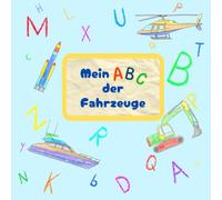 ABC Malbuch Fahrzeuge: Alphabet lernen, Buchstaben schreiben üben & ausmalen: Lern- und Übungsbuch für Kinder ab 4 Jahren, Vorschule & Grundschule