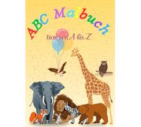 ABC Malbuch für Kinder - Tiere von A bis Z: Lustige und einfache Ausmalbilder von süßen Tieren • Perfekt für Kinder ab 1 Jahren (Mein erstes Alphabet-Malbuch)