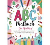 ABC Malbuch für Mädchen - Spielerisch das Alphabet lernen! 26 Motive zum Schreiben und Ausmalen