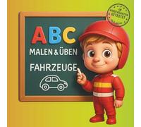 ABC Malen & Üben - Fahrzeuge: Lernen mit Spaß - Buchstaben entdecken, malen und schreiben üben