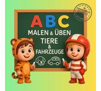 ABC Malen & Üben - Tiere & Fahrzeuge: Lernen mit Spaß - Buchstaben entdecken, malen und schreiben üben