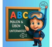 ABC Malen & Üben - Unterwasser: Lernen mit Spaß - Buchstaben entdecken, malen und schreiben üben