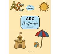 ABC Malfreude - Sommer: Ein kreatives Malbuch zum Alphabet lernen für Kinder ab 3 Jahren: Mit sommerlichen Ausmalbildern von A bis Z • Buchstaben ... Kreatives Lern-Malbuch für Kinder ab 3 Jahren