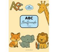 ABC Malfreude - Tiere: Ein kreatives Malbuch zum Alphabet lernen für Kinder ab 3 Jahren: Malbuch mit Buchstaben und Tieren zum Ausmalen • ABC lernen ... für Kleinkinder & Vorschulkinder ab 3