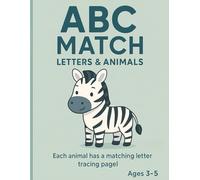 ABC Match: A Fun Alphabet Tracing and Animal Coloring Book for Kids Ages 3-5: Learn Letters, Trace Lines, and Color Cute Creatures