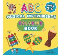 ABC Musical Instruments Coloring Book Ages 3-6: 26 Pages to Learn the Letters of The Alphabet and Exciting Musical Instruments | Ideal for ... & First Graders Children to Explore and Enjoy