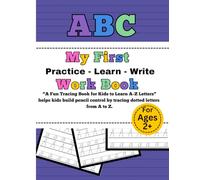 ABC - My First Work Book: Practice - Learn - Write For Age 2+