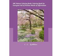 ABC Nature Coloring Book: Coloring Book for Everyone Full of Positive Words of Affirmation