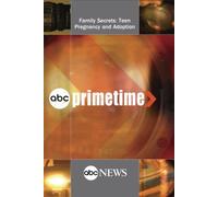 ABC News Primetime Family Secrets: Teen Pregnancy and Adoption
