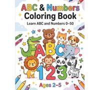 ABC & Numbers Coloring Book: Learn ABC Animals and Big Numbers 0-50 for Kids Ages 2-5