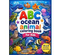 ABC Ocean Animal Coloring Book for Kids: A to Z Fun & Easy Ocean Animals Coloring Book for Boys & Girls Ages 3-8: Learn the Alphabet While Coloring ... Turtles, Fish, Octopus, crab & More!