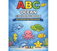 ABC Ocean Coloring Book for Toddlers & Preschoolers: Learn Ocean Animals & Sea Creatures from A to Z While Counting Numbers 1-10 with Fun, Bold and Simple Coloring Pages (ABC Learning Series)