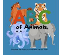 ABC of Animals: Alphabet learning with creatures big and small (My First ABCs)