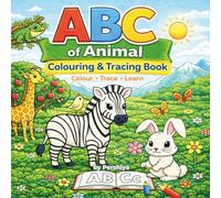ABC of Animals Coloring & Tracing Book: Learn Letters, Practice Writing, and Color Cute Animals from A to Z (ABC Colour & Trace Learning Series)