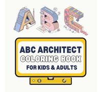 ABC of Architecture & Building Design: A Coloring Book for Kids and Adults: A Fun A-Z Architecture Coloring Book Featuring Creative Building Design Illustrations - Perfect for All Ages