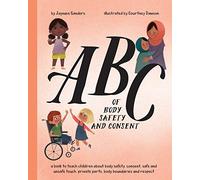 ABC of Body Safety and Consent: teach children about body safety, consent, safe/unsafe touch, private parts, body boundaries & respect