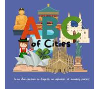 ABC of Cities: From Amsterdam to Zagreb, an alphabet of amazing places! (My First ABCs)