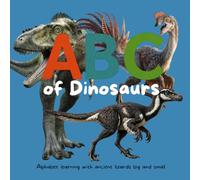 ABC of Dinosaurs: Alphabet learning with ancient lizards big and small (My First ABCs)