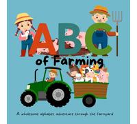 ABC of Farming: A wholesome alphabet adventure through the farmyard (My First ABCs)
