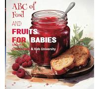 ABC of Food and Fruits For Babies: Your kids first book to discover more about food with facts (Genius Baby & Kids University)