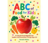 ABC of Food for Kids: A Colorful Food Alphabet for Toddlers and Preschoolers Ages 2-5